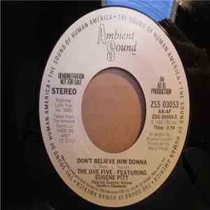 The Jive Five Featuring Eugene Pitt - Don't Believe Him Donna