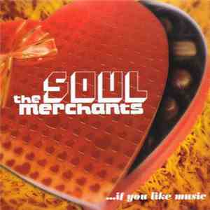 The Soul Merchants - ...If You Like Music