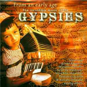 Various - From An Early Age The Incredible Music Of The Gypsies