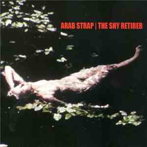 Arab Strap - The Shy Retirer