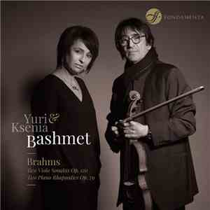 Brahms, Yuri & Ksenia Bashmet - Two Viola Sonatas Op. 120, Two Piano Rhapso ...