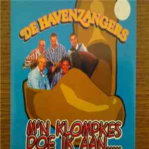 De Havenzangers - M'n Klompkes Doe Ik Aan