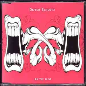 Dutch Schultz  - On The Shelf
