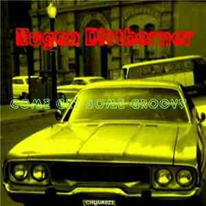 Eugen Dittberner - Come Get Some Groovy