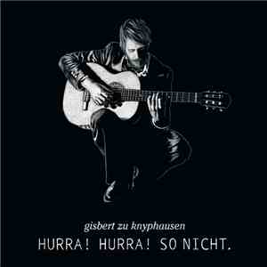 Gisbert Zu Knyphausen - Hurra! Hurra! So Nicht.