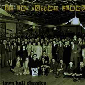 In Her Rotten Cheek - Town Hall Classics