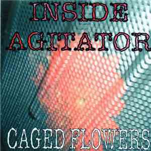 Inside Agitator - Caged Flowers