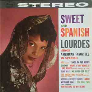 Lourdes - Sweet And Spanish - Lourdes Sings American Favorites In Spanish