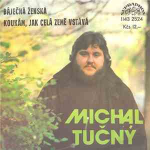 Michal Tučný - Báječná Ženská / Koukám, Jak Celá Země Vstává