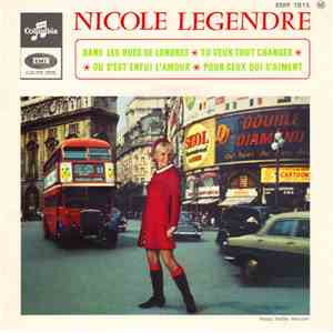 Nicole Legendre - Dans Les Rues De Londres / Pour Ceux Qui S’aiment / Tu Ve ...