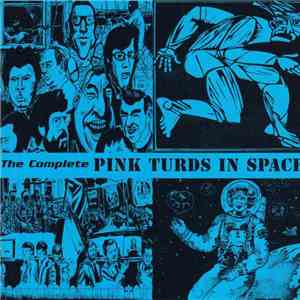Pink Turds In Space - The Complete Pink Turds In Space