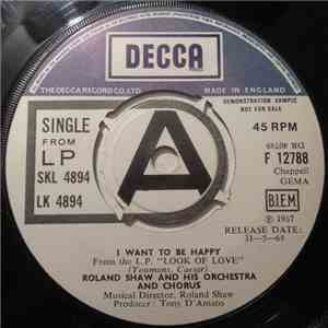 Roland Shaw And His Orchestra And Chorus - I Want To Be Happy