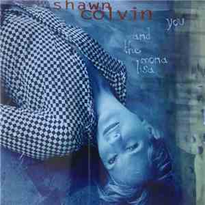Shawn Colvin - You And The Mona Lisa