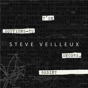 Steve Veilleux - T’en Souviens-tu Encore, Godin?