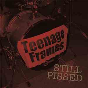 Teenage Frames - Still Pissed
