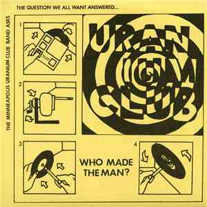 The Minneapolis Uranium Club - Who Made The Man?