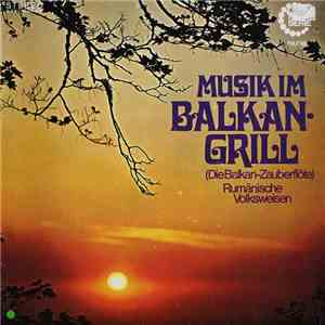 Unknown Artist - Musik Im Balkan-Grill (Die Balkan-Zauberflöte)