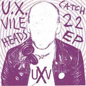U.X. VILEHEADS - Catch 22 EP