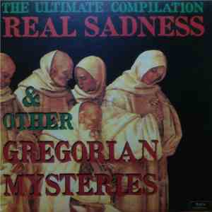 Various - Real Sadness & Other Gregorian Mysteries