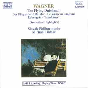 Wagner, Slovak Philharmonic, Michael Halász - The Flying Dutchman ● Tannhäu ...