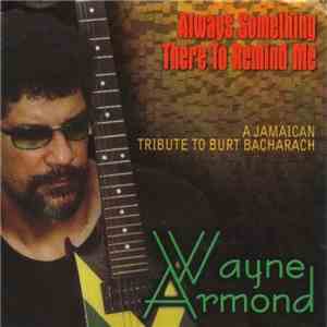 Wayne Armond - Always Something There To Remind Me