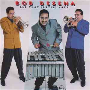 Bob Desena - All That (Latin) Jazz