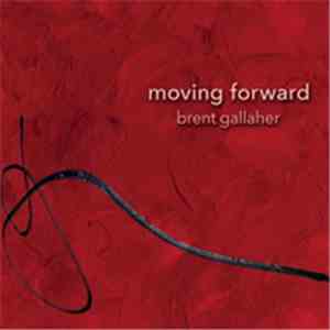 Brent Gallaher - Moving Forward