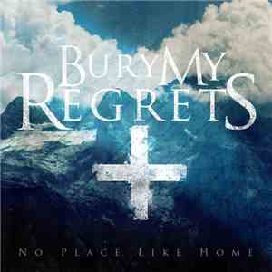 Bury My Regrets - No Place Like Home