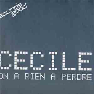 Cecile - On A Rien A Perdre