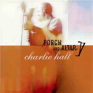 Charlie Hall  - Porch And Altar