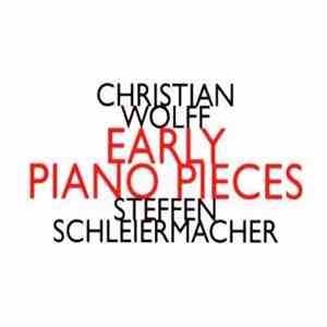 Christian Wolff - Steffen Schleiermacher - Early Piano Pieces