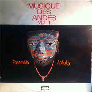 Ensemble Achalay - Musique Des Andes Vol 1