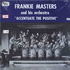 Frankie Masters And His Orchestra - Accentuate The Positive