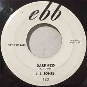 J. J. Jones - Darkness / Oh! My Love