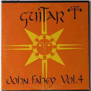 John Fahey - Guitar Vol. 4 / The Great San Bernardino Birthday Party And Ot ...