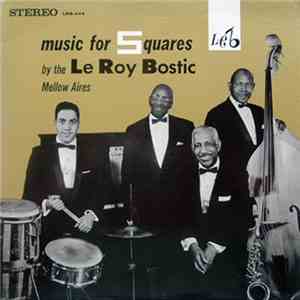 Le Roy Bostic And The Mellow Aires - Music For Squares By The Le Roy Bostic ...