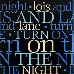 Lois & Lane - Turn On The Night