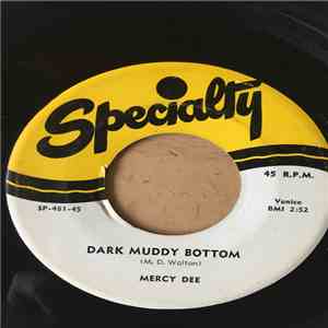 Mercy Dee - Dark Muddy Bottom / Get To Gettin'