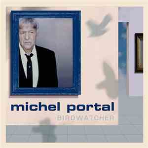Michel Portal - Birdwatcher