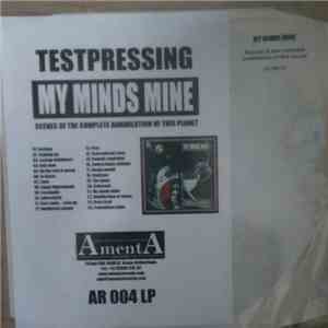 My Minds Mine - Scenes Of The Complete Annihilation Of This Planet