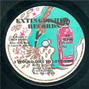 Riot Squad  - I Would Like To Love You