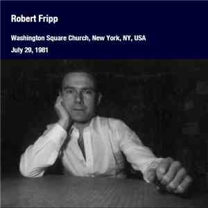 Robert Fripp - Washington Square Church, New York, NY, July 29, 1981