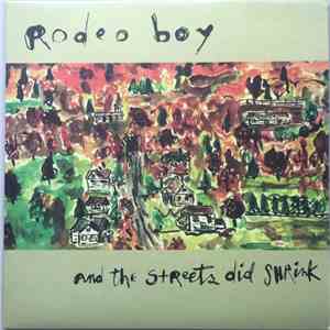 Rodeo Boy - And The Streets Did Shrink
