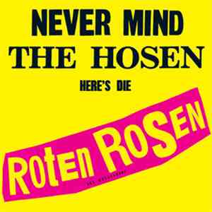 Roten Rosen - Never Mind The Hosen - Here's Die Roten Rosen