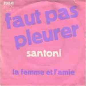 Santoni  - Faut Pas Pleurer / la Femme Et L'amie