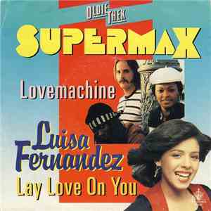 Supermax / Luisa Fernandez - Lovemachine / Lay Love On You