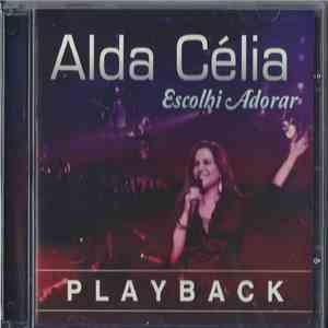 Alda Célia - Escolhi Adorar - Playback