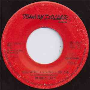 Bobby Day  - Big Wheel's Sing For Me / Music Man's Life