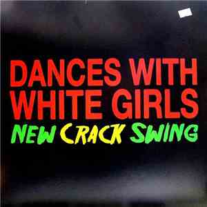 Dances With White Girls - New Crack Swing