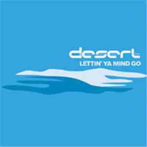Desert - Lettin' Ya Mind Go